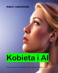 Kobieta i AI. Dialog człowieka ze sztuczną inteligencją. - Marit Largesund - ebook