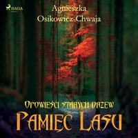 Pamięć lasu - Agnieszka Osikowicz-Chwaja - audiobook