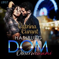 Hamburg DOM. Obserwowani – opowiadanie erotyczne - Catrina Curant - audiobook