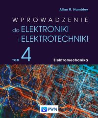 Wprowadzenie do elektroniki i elektrotechniki. Tom 4. Elektromechanika - Allan R. Hambley - ebook