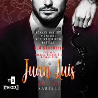 Królowie kartelu. Tom 1. Juan Luis - K.M. KaroBella - audiobook