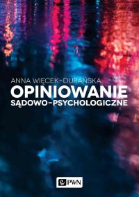 Opiniowanie sądowo-psychologiczne - Anna Więcek-Durańska - ebook