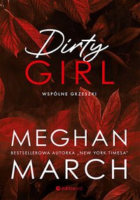 Dirty girl. Wspólne grzeszki. Tom 1 - Meghan March - ebook