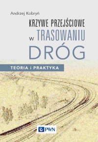 Krzywe przejściowe w trasowaniu dróg - Andrzej Kobryń - ebook