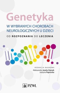Genetyka w wybranych chorobach neurologicznych u dzieci - Aleksandra Jezela-Stanek - ebook