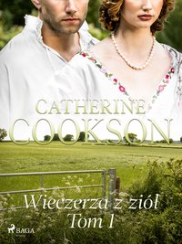 Wieczerza z ziół. Tom 1 - Catherine Cookson - ebook