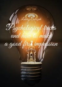 Psychological tricks and how to make a good first impression - Łukasz Sobczak - ebook