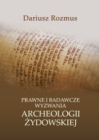 Prawne i badawcze wyzwania archeologii żydowskiej - Dariusz Rozmus - ebook