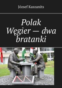 Polak Węgier — dwa bratanki - József Kaszanits - ebook