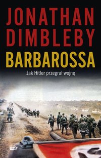 Barbarossa. Jak Hitler przegrał wojnę - Jonathan Dimbleby - ebook