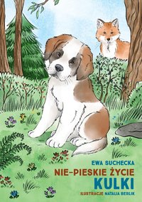 Nie-pieskie życie Kulki. A non-dog's life of Kulka - Ewa Suchecka - ebook