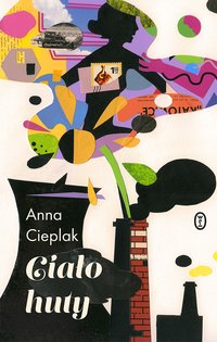 Ciało huty - Anna Cieplak - ebook