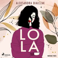 Lola - Aleksandra Białczak - audiobook