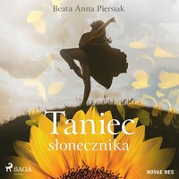 Taniec słonecznika - Beata Anna Piersiak - audiobook