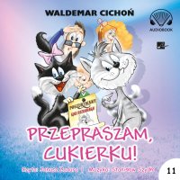 Przepraszam, Cukierku! - Waldemar Cichoń - audiobook