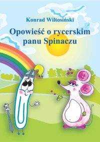 Opowieść o rycerskim Panu Spinaczu - Konrad Wiltosiński - ebook