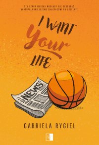 I want your life - Gabriela Rygiel - ebook