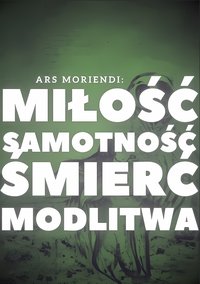 Miłość. Samotność. Śmierć. Modlitwa. - Ars Moriendi - ebook