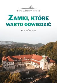 Zamki, które warto odwiedzić - Anna Oremus - ebook