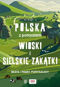 Wioski i sielskie zakątki. Polska z pomysłem - Beata i Paweł Pomykalscy - ebook