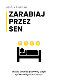 ZARABIAJ PRZEZ SEN - Marcin Dyminski - ebook