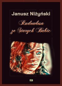 Rudowłosa ze Starych Babic - Janusz Niżyński - ebook