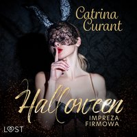 Halloween: Impreza firmowa – opowiadanie erotyczne - Catrina Curant - audiobook