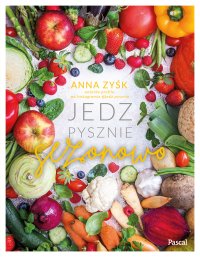 Jedz pysznie sezonowo - Anna Zyśk - ebook