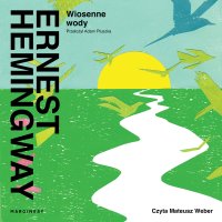 Wiosenne wody - Ernest Hemingway - audiobook