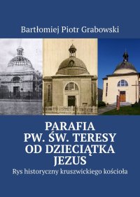Parafia pw. św. Teresy od Dzieciątka Jezus - Bartłomiej Grabowski - ebook