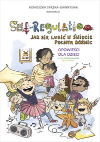 Self-Regulation. Jak się lubić w świecie pełnym różnic - Agnieszka Stążka-Gawrysiak - ebook