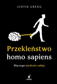 Przekleństwo homo sapiens - Justin Gregg - ebook