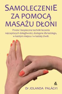 Samoleczenie za pomocą masażu dłoni - Jolanda Palágyi - ebook