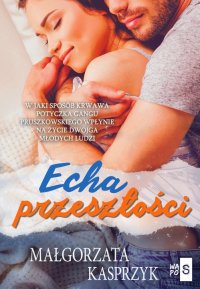 Echa przeszłości - Małgorzata Kasprzyk - ebook