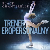 Trener eropersonalny – opowiadanie erotyczne - Black Chanterelle - audiobook