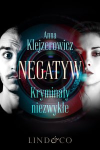 Negatyw - kryminały niezwykłe - Anna Klejzerowicz - ebook