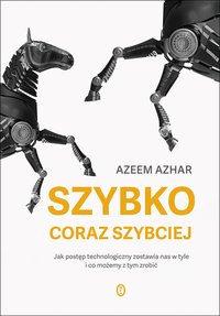 Szybko, coraz szybciej - Azeem Azhar - ebook