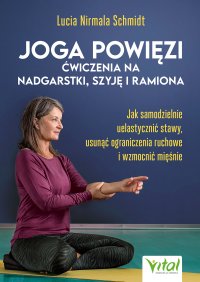 Joga powięzi – ćwiczenia na nadgarstki, szyję i ramiona - Lucia Nirmala Schmidt - ebook