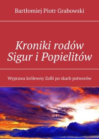 Kroniki rodów Sigur i Popielitów - Bartłomiej Grabowski - ebook