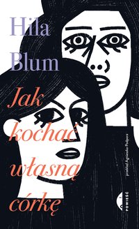 Jak kochać własną córkę - Hila Blum - ebook