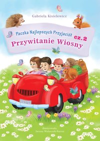 PACZKA NAJLEPSZYCH  PRZYJACIÓŁ  cz.2. Przywitanie Wiosny - Gabriela Kisielewicz - ebook