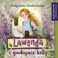 Lawenda i gadające koty - Małgorzata Masłowiecka - audiobook