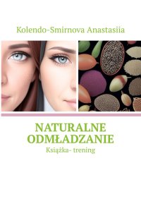 Naturalne odmładzanie - Anastasya Kolendo-Smirnova - ebook