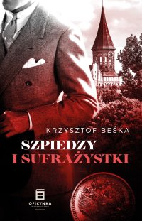 Szpiedzy i sufrażystki - Krzysztof Beśka - ebook