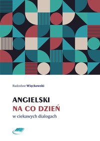 Angielski na co dzień w ciekawych dialogach - Radosław Więckowski - ebook