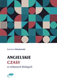 Angielskie czasy w ciekawych dialogach - Radosław Więckowski - ebook