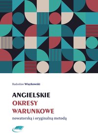 Angielskie okresy warunkowe nowatorską i oryginalną metodą - Radosław Więckowski - ebook