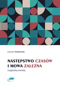 Następstwo czasów i mowa zależna oryginalną metodą - Radosław Więckowski - ebook