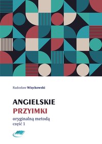 Angielskie przyimki oryginalną metodą. Część 1 - Radosław Więckowski - ebook