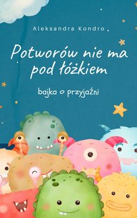 Potworów nie ma pod łóżkiem - Aleksandra Kondro - ebook